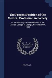 Present Position of the Medical Profession in Society