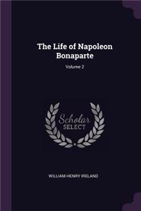 The Life of Napoleon Bonaparte; Volume 2