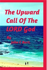 The Upward Call Of The LORD God.
