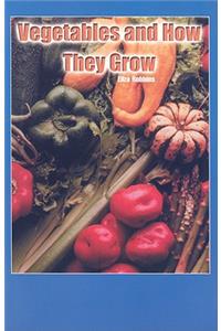 Vegetables and How They Grow