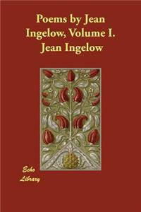 Poems by Jean Ingelow, Volume I.