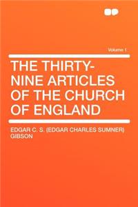 The Thirty-Nine Articles of the Church of England Volume 1