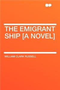 The Emigrant Ship [a Novel]