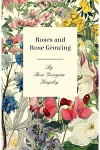 Roses and Rose Growing