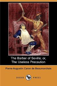The Barber of Seville; Or, the Useless Precaution (Dodo Press)
