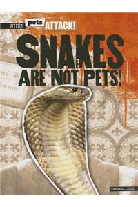 Snakes Are Not Pets!