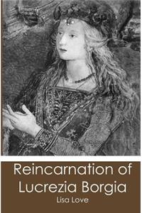 Reincarnation of Lucrezia Borgia