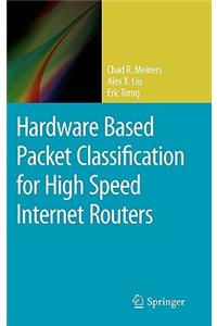 Hardware Based Packet Classification for High Speed Internet Routers