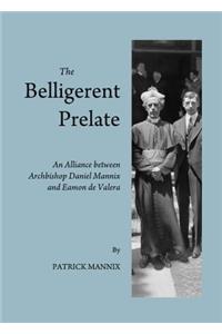 The Belligerent Prelate: An Alliance Between Archbishop Daniel Mannix and Eamon de Valera