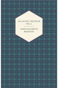 All Along the River Vol. I.