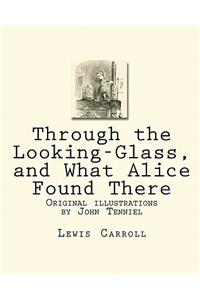 Through the Looking-Glass, and What Alice Found There