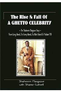 The Rise and Fall of a Ghetto Celebrity
