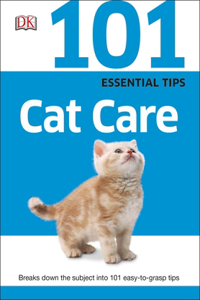 101 Essential Tips: Cat Care