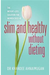 Slim and Healthy Without Dieting