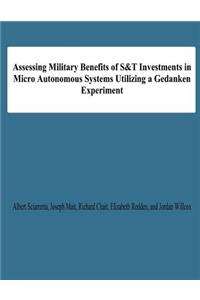 Assessing Military Benefits of S&T Investmnts in Micro Autonomous Systems Utilizing A Gedanken Experiment