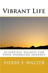 Vibrant Life: Scientific Secrets for Your Sparkling Journey