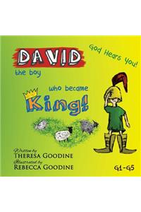 DAVID, the boy who became KING!