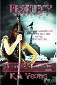 Prophecy of the Female Warrior: The Nephilim Warrior Series Book 1