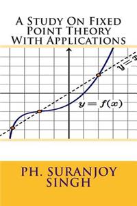 A Study On Fixed Point Theory