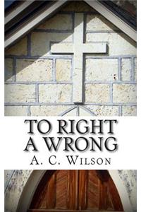 To Right a Wrong