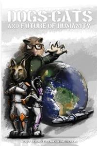 Dogs, Cats, and the Future of Humanity