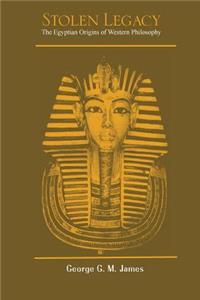 Stolen Legacy: The Egyptian Origins of Western Philosophy