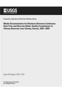 Model Documentation for Relations Between Continuous Real-Time and Discrete Water-Quality Constituents in Cheney Reservoir near Cheney, Kansas, 2001?2009
