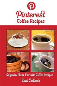 Pinterest Coffee Recipes Blank Cookbook (Blank Recipe Book)