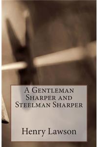 Gentleman Sharper and Steelman Sharper