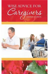Wise Advice for Caregivers