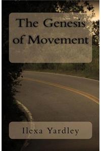 The Genesis of Movement