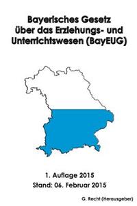 Bayerisches Gesetz über das Erziehungs- und Unterrichtswesen (BayEUG)