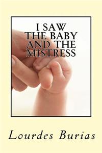 I Saw the Baby and the Mistress