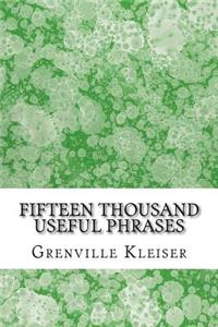 Fifteen Thousand Useful Phrases