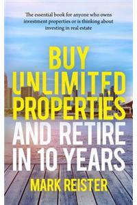 Buy Unlimited Properties and Retire in 10 Years