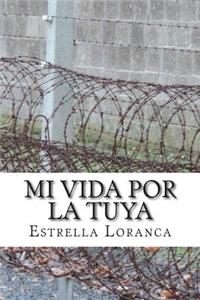 Mi Vida Por La Tuya