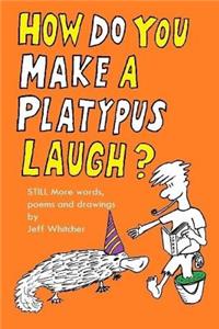 How Do You Make a Platypus Laugh?
