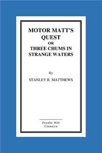 Motor Matt's Quest Or Three Chums In Strange Waters