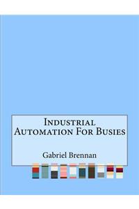 Industrial Automation For Busies