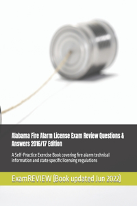 Alabama Fire Alarm License Exam Review Questions & Answers 2016/17 Edition