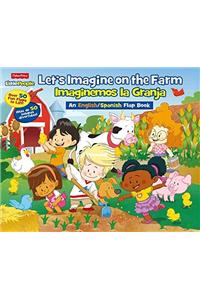 Fisher Price Little People Lets Imagine on the Farm/ Imaginemos La Granja: An English/Spanish Flap Book