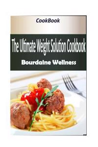 The Ultimate Weight Solution Cookbook