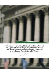 Billionaires - Mysterious, Hidden, Scandalous, Personal life - girlfriends and marriage, Heirs, Business, Money and World Power - Clairvoyant/Psychic Predictions of Jack Dorsey, George Soros, Jeff Bezos...
