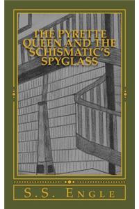 The Pyrette Queen and the Schismatic's Spyglass