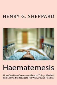 Haematemesis: How One Man Overcame a Fear of Things Medic