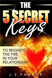 The 5 Secret Keys to Reignite the Fire in Your Relationship