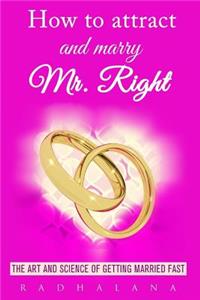 How to attract and marry Mr. Right