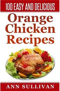 100 Easy and Delicious Orange Chicken Recipe