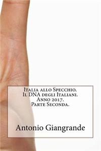 Italia Allo Specchio. Il DNA Degli Italiani. Anno 2017. Parte Seconda.