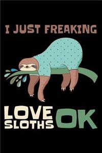 I Just Freaking Love Sloths Ok